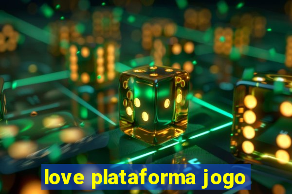 love plataforma jogo